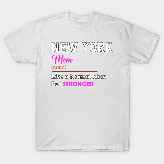 New York Stronger Mom T-Shirt by QinoDesign